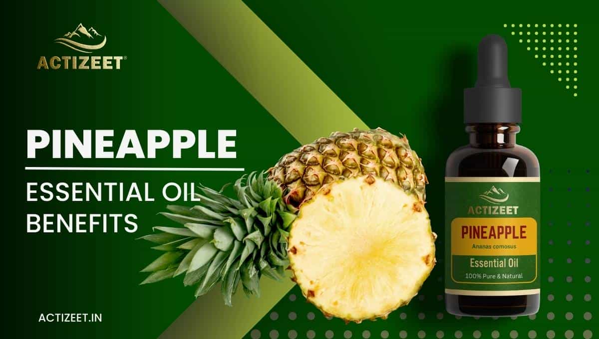 Pineapple Essential Oil: Incredible Benefits Unveiled